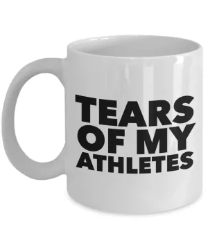 Funny Coach Gift for Coaches Tears of My Athletes Mug Coffee Cup