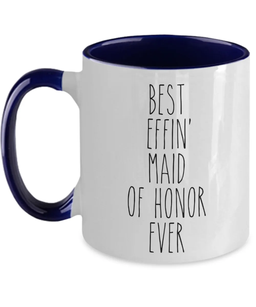 Gift For Maid Of Honor Best Effin' Maid Of Honor Ever Mug Two-Tone Coffee Cup Funny Coworker Gifts